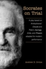 Socrates on Trial : A Play Based on Aristophane's Clouds and Plato's Apology, Crito, and Phaedo Adapted for Modern Performance - Book