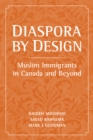 Diaspora by Design : Muslim Immigrants in Canada and Beyond - Book