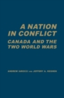 A Nation in Conflict : Canada and the Two World Wars - Book