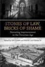 Stones of Law, Bricks of Shame : Narrating Imprisonment in the Victorian Age - Book