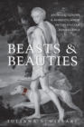 Beasts and Beauties : Animals, Gender, and Domestication in the Italian Renaissance - Book