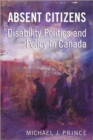 Absent Citizens : Disability Politics and Policy in Canada - Book