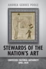 Stewards of the Nation's Art : Contested Cultural Authority 1890-1939 - Book