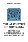 The Aesthetics of Nostalgia : Historical Representation in Old English Verse - Book