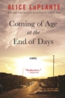 Coming of Age at the End of Days : A Novel - Book