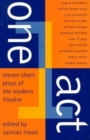 One Act : Eleven Short Plays of the Modern Theater - Book