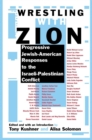 Wrestling with Zion : Progressive Jewish-American Responses to the Israeli-Palestinian Conflict - Book