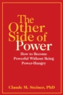 The Other Side of Power : How to Become Powerful without Being Power-Hungry - Book