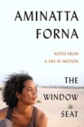 The Window Seat : Notes from a Life in Motion - Book