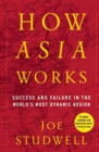 How Asia Works : Success and Failure in the World's Most Dynamic Region - eBook