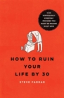 How To Ruin Your Life By 30 - Book