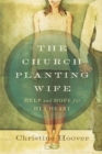 The Church Planting Wife : Help and Hope for Her Heart - Book