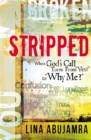 Stripped : When God's Call Turns from 'Yes!' to 'Why Me?' - Book