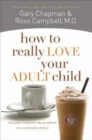 How To Really Love Your Adult Child - Book