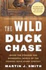 The Wild Duck Chase : Inside the Strange and Wonderful World of the Federal Duck Stamp Contest - eBook