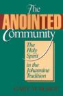 The Anointed Community : Holy Spirit in the Johannine Tradition - Book