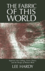 Fabric of This World : Inquiries into Calling, Career Choice, and the Design of Human Work - Book