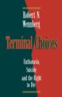 Terminal Choices : Euthanasia, Suicide and the Right to Die - Book