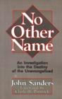 No Other Name : Investigation into the Destiny of the Unevangelized - Book
