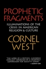 Prophetic Fragments : Illuminations of the Crisis in American Religion and Culture - Book