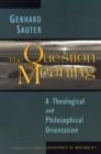 The Question of Meaning : Theological and Philosophical Orientation - Book