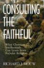 Consulting the Faithful : What Christian Intellectuals Can Learn from Popular Religion - Book