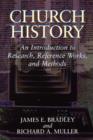 Church History : An Introduction to Research, Reference Works, and Methods - Book