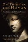 On Thinking the Human : Resolutions of Difficult Notions - Book