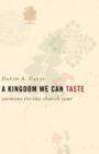A Kingdom We Can Taste, Sermons for the Church Year - Book