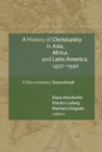 A History of Christianity in Asia, Africa, and Latin America, 1450-1990 : A Documentary Sourcebook - Book