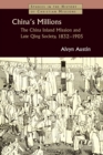 China's Millions : The China Inland Mission and Late Qing Society, 1832-1905 - Book