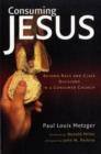 Consuming Jesus : Beyond Race and Class Divisions in a Consumer Church - Book
