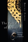 Portal of Beauty : Towards a Theology of Aesthetics - Book