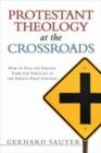 Protestant Theology at the Crossroads : How to Face the Crucial Tasks for Theology in the Twenty-First Century - Book
