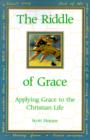 The Riddle of Grace : Applying Grace to the Christian Life - Book