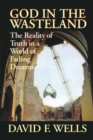 God in the Wasteland : The Reality of Truth in a World of Fading Dreams - Book