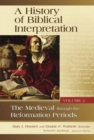 History of Biblical Interpretation : The Medieval Through the Reformation Periods - Book