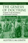 The Genesis of Doctrine : A Study in the Foundation of Doctrinal Criticism - Book