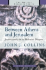 Between Athens and Jerusalem : Jewish Identity in the Hellenistic Diaspora - Book