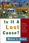 Is it a Lost Cause? : Having the Heart of God for the Church's Children - Book