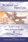 Between Two Horizons : Spanning New Testament Studies and Systematic Theology - Book