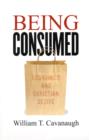 Being Consumed : Economics and Christian Desire - Book