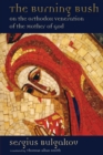 Burning Bush : On the Orthodox Veneration of the Mother of God - Book