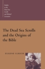 The Dead Sea Scrolls and the Origins of the Bible - Book