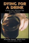 Dying for a Drink : A Pastor and a Physician Talk About Alcoholism - Book