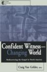 Confident Witness--Changing World : Rediscovering the Gospel in North America - Book