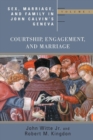 Sex, Marriage, and Family Life in John Calvin's Geneva : Courtship, Engagement, and Marriage - Book