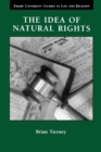 The Idea of Natural Rights : Studies on Natural Rights, Natural Law and Church Law 1150-1625 - Book