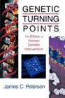 Genetic Turning Points : Ethics of Human Genetic Intervention - Book