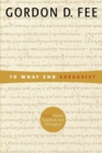 To What End Exegesis : Essays Textual, Exegetical, and Theological - Book